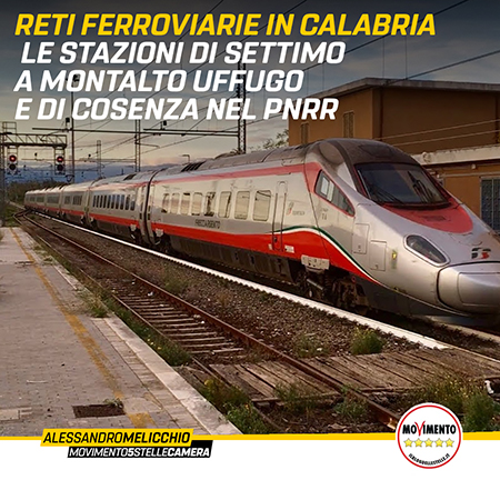 RETI FERROVIARIE: LE STAZIONI DI SETTIMO DI MONTALTO E COSENZA NEL PNRR